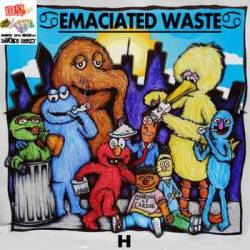 Emaciated Waste : H